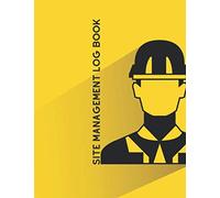 Site Management Log Book: Large Daily Activity Log Book | Supervisor Superintendent Builder Labourer Jobsite Project Management Report, Site Book | ... Equipment, Safety Concerns & More (Building)
