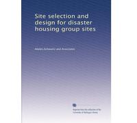 Site selection and design for disaster housing group sites: Volume 1