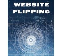 SiteFlipper's Blueprint [ Website Flipping ]: How to Flip Websites for Profit - The Business of Turning Undervalued Sites into Goldmines