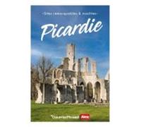 Sites Remarquables Et Insolites De Picardie (ebook)