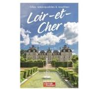 Sites Remarquables Et Insolites Du Loir-et-cher (ebook)