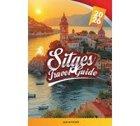 SITGES TRAVEL GUIDE 2026: Discover Spain’s Chic Coastal Escape with Beaches, Art Nouveau, Festivals, Mediterranean Cuisine & Insider Tips