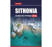 SITHONIA GUIDE DE VOYAGE 2026: Découvrez les plages cachées du nord de la Grèce, les sentiers de randonnée pittoresques, la cuisine locale et des conseils pratiques