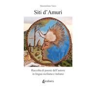 Siti d’Amuri: Raccolta di poesie dell’autore in lingua siciliana e italiano