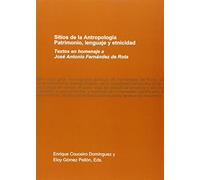 Sitios de la Antropología. Patrimonio, lenguaje y etnicidad: Textos en homenaje a José Antonio Fernández de Rota (Homenaxes)
