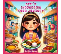Siti's Indonesian Food Journey: A Bilingual Children's Book (English/Bahasa Indonesia): 3 (Siti's Indonesia Adventures)