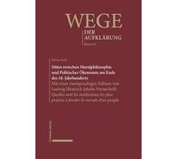 Sitten zwischen Moralphilosophie und Politischer Ökonomie am Ende des 18. Jahrhunderts: Mit einer zweisprachigen Edition von Ludwig Heinrich Jakobs ... propres à fonder la morale d'un peuple: 4