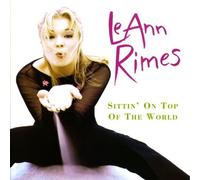 Sittin' On Top Of The World by Leann Rimes (1998-05-05)