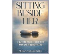 Sitting Beside Her: 11 Ways To Comfort Your Teen When She Is Being Bullied