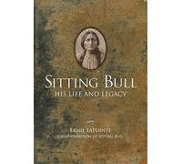 Sitting Bull: His Life and Legacy