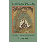 Sitting in Oblivion: The Heart of Daoist Meditation