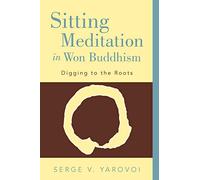 Sitting Meditation in Won Buddhism: Digging to the Roots