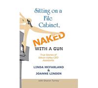 Sitting on a File Cabinet, Naked, With a Gun: True Stories of Silicon Valley CEO Assistants