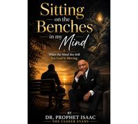 SITTING ON THE BENCHES IN MY MIND: WHEN THE MIND SITS STILL BUT GOD IS STILL MOVING