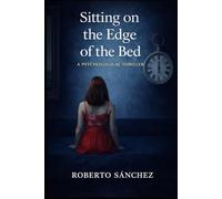 Sitting on the Edge of the Bed: A Dark Psychological Thriller of Obsession and Betrayal