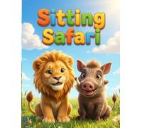 Sitting Safari: Cute Sitting Animals Coloring Book. Bold Lines and Simple Shapes for Little Artists.