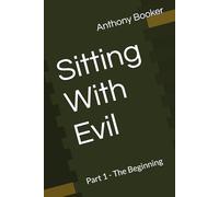 Sitting With Evil: Part 1 - The Beginning (The End Times Chronicles)