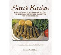 Sitto’s Kitchen: A Treasury of Syrian Family Recipes Taught from Mother to Daughter for Over 100 Years