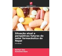 Situação atual e perspetivas futuras do setor farmacêutico do Nepal: Um estudo