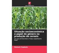 Situação socioeconómica e papel de género na produção de cereais: Um caso de Khanchikot e Thada, Arghakhanchi, Nepal