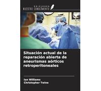 Situación actual de la reparación abierta de aneurismas aórticos retroperitoneales