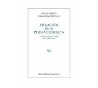 SITUACION DE LA POESIA CONCRETA Y OTROS ENSAYOS SOBRE POESIA BRASILEÑA | Ángel Crespo, Pilar Gómez Bedate