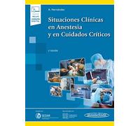 Situaciones Clínicas en Anestesia y en Cuidados Críticos (+ebook): 2ª edición.