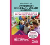 Situaciones de Aprendizaje Unidades Didácticas: La Parte B del Proceso Selectivo para Maestros de Infantil 2024 (SIN COLECCION)