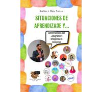 Situaciones de aprendizaje y: Conversaciones con Edugramers influyentes: 7 (Hacia una nueva escuela)
