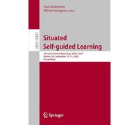 Situated Self-guided Learning: 4th International Workshop, IWSSL 2024, Oxford, UK, September 12-13, 2024, Proceedings: 15457 (Lecture Notes in Computer Science)