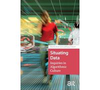 Situating Data: Inquiries in Algorithmic Culture (MediaMatters)