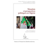 Situation et perspectives politiques en Algérie (Histoire Et Perspectives Méditerranéennes)