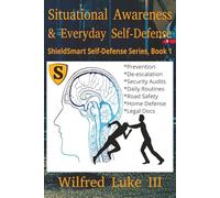 Situational Awareness and Everyday Self-Defense: Mastering Observation, Avoidance, and Personal Safety in Daily Life (ShieldSmart Self-Defense Series)