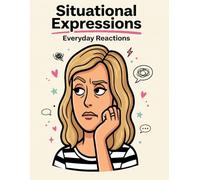 Situational Expressions: A Funny Adult Coloring Book of Everyday Reactions, Sarcastic Faces, and Relatable Mood Expressions: A Funny and Relatable ... Everyday Moods, and Unfiltered Reactions