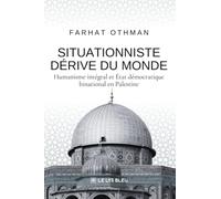 Situationniste dérive du monde: Humanisme intégral et état démocratique binational en Palestine