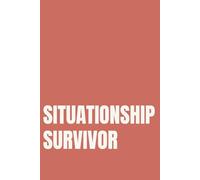 Situationship Survivor: Lined Notebook for Women Who Made It Out | 110 Pages | 6x9 Inches