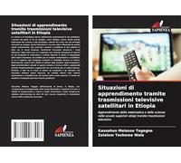 Situazioni di apprendimento tramite trasmissioni televisive satellitari in Etiopia: Apprendimento della matematica e delle scienze nelle scuole superiori etiopi tramite trasmissioni televisive