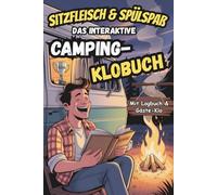 Sitzfleisch & Spülspaß - Das interaktive Camping-Klobuch für alle, die öfter müssen.: Witziges Geschenk für Camper, die schon alles haben - außer dieses Buch