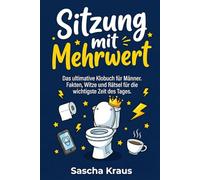 Sitzung mit Mehrwert: Das ultimative Klobuch für Männer. Fakten, Witze und Rätsel für die wichtigste Zeit des Tages.
