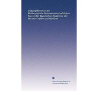 Sitzungsberichte der Mathematisch-Naturwissenschaftlichen Klasse der Bayerischen Akademie der Wissenschaften zu MÃ1/4nchen: Volume 24
