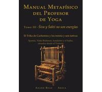 Śiva y Śakti no son energías: El Trika de Cachemira y los treinta y seis tattvas · Spanda, Nāda Brahman, kuṇḍalinī y el haṭha, situados desde el Vedanta (Manual Metafísico del Profesor de Yoga)