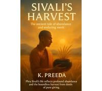 Sivali's Harvest: Phra Sivali’s life reflects profound abundance and the boundless harvest from deeds of pure giving. (The Awakened Legacy: Chronicles of Noble Lives Across Time)