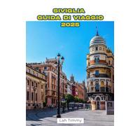 SIVIGLIA GUIDA DI VIAGGIO 2025