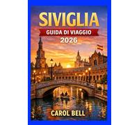 SIVIGLIA GUIDA DI VIAGGIO 2026
