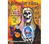 SIX AT THE COURT OF APPEAL: A Reckoning for the SIX and Death’s Judgement on Their killers