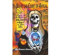 SIX AT THE COURT OF APPEAL: A Reckoning for the SIX and Death’s Judgement on Their killers