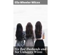 Six Bad Husbands And Six Unhappy Wives (ebook)