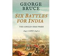 Six Battles for India: Anglo-Sikh Wars, 1845-46 and 1848-49 (Conflicts of Empire)