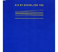 Six By Seven - For You