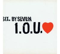 Six By Seven - I.O.U Love